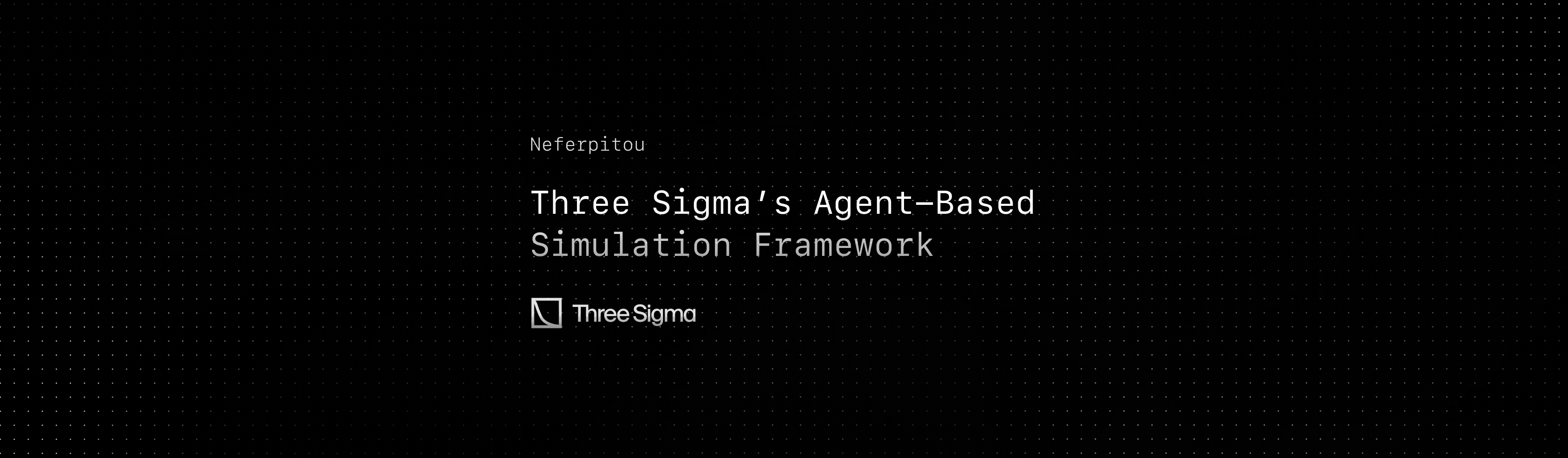 Neferpitou: Three Sigma’s Agent-Based Simulation Framework